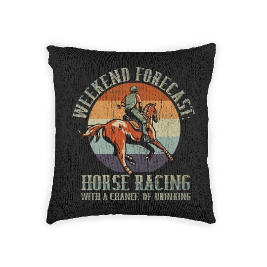 Weekend Forecast Horse Racing Chance of Drinking Woven Pillows