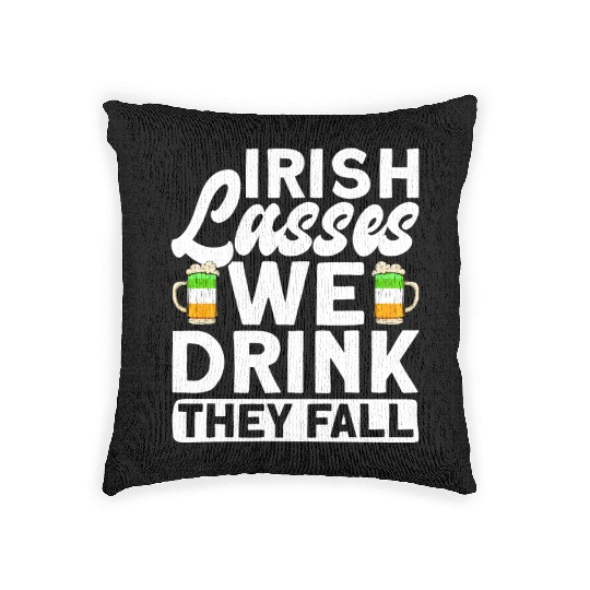 Irish Lasses We Drink They Fall - St Patricks Day Woven Pillows