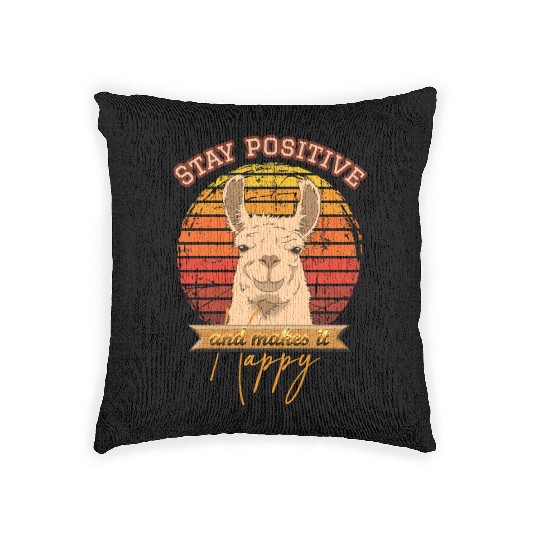 Stay positive and make it happy Woven Pillows