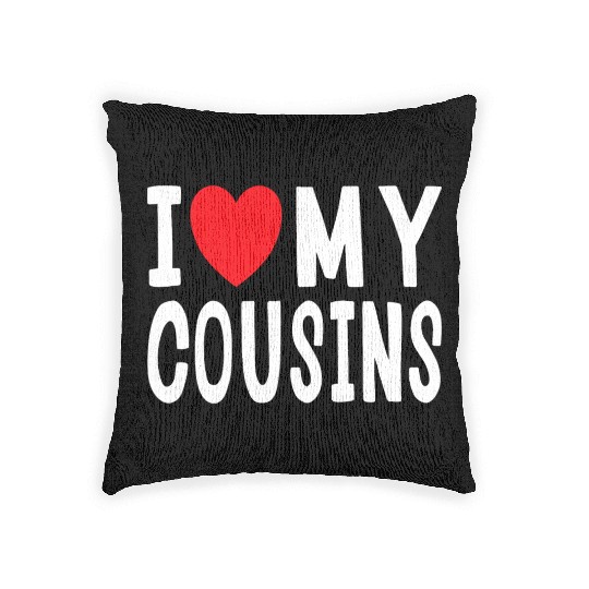 I Love My Cousins Celebrate Family Reunion Woven Pillows