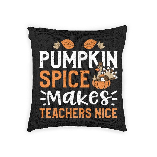 Pumpkin Spice Makes Teachers Nice Woven Pillows