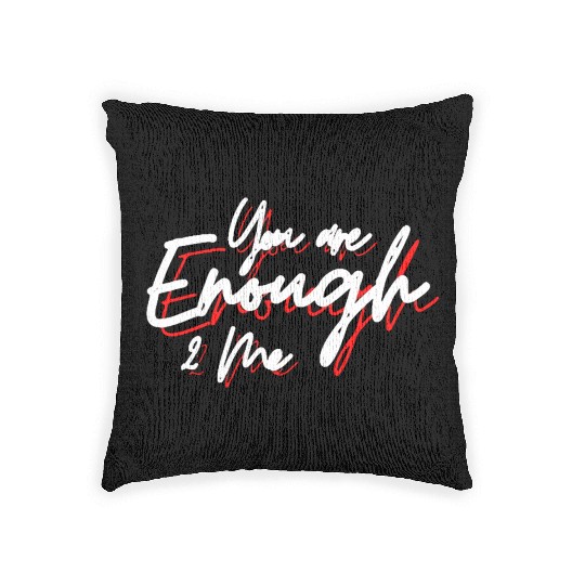 You are enough to me Woven Pillows