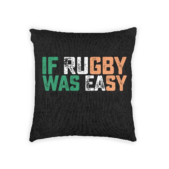 If Rugby Was Easy Theyd Call It Football Woven Pillows