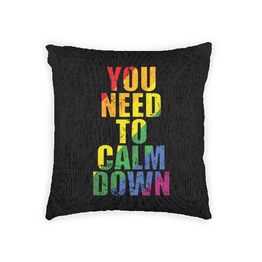 You need to calm down LGBT Rainbow Woven Pillows