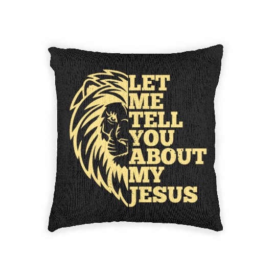 Let Me Tell You About My Jesus Christian Believer Woven Pillows