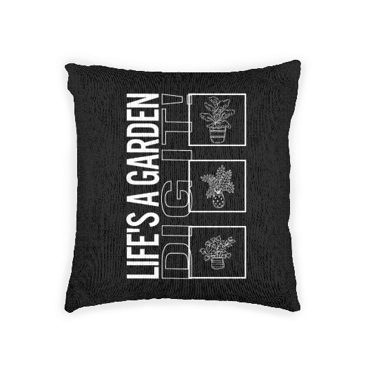 Life's A Garden Dig It, Garden Plant Gardening Woven Pillows