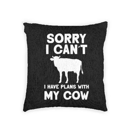 Sorry I Can't I Have Plans With My Cow Farm Cows Woven Pillows