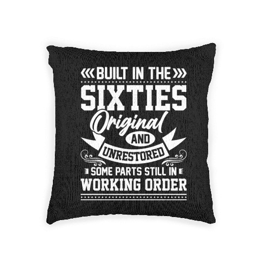 Built in The Sixties Original 60th Birthday Saying Woven Pillows