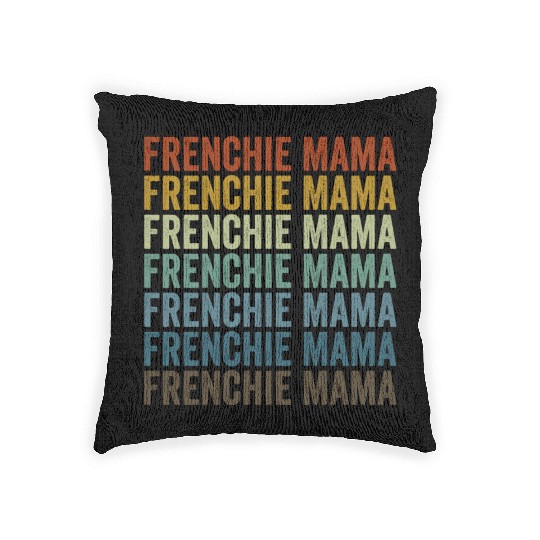 Frenchie Mama Bulldog Lover French Dog Mama Woven Pillows