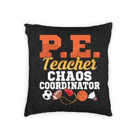 P.E. Teacher Chaos Coordinator Physical Education Woven Pillows
