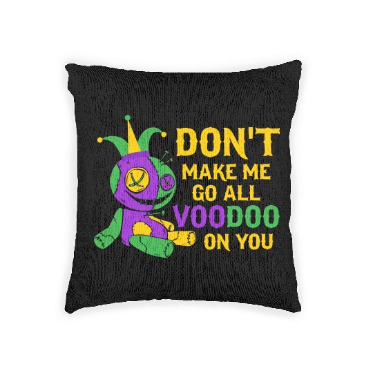 Don't Make Me Go All Voodoo On You Mardi Gras Para Woven Pillows