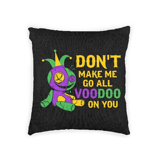 Don't Make Me Go All Voodoo On You Mardi Gras Para Woven Pillows