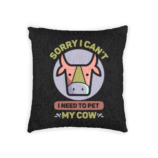 Sorry I Can't I Need To Pet My Cow Lover Farm Cows Woven Pillows