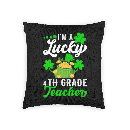 I'm a Lucky 4th Grade Teacher St Patrick's Woven Pillows