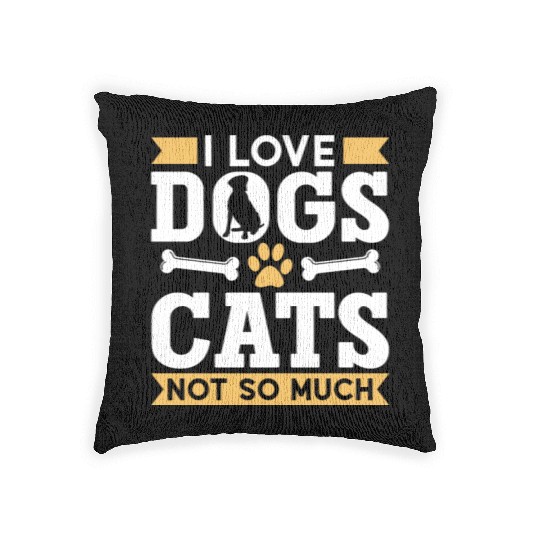 I Love Dogs Cats Not So Much Dog Lover Puppy Woven Pillows