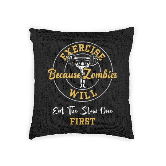 Exercise Because Zombies Will Ea... Woven Pillows