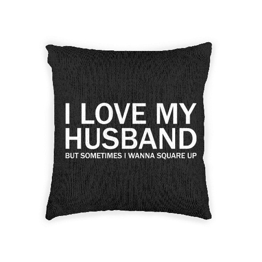 i love my husband but sometimes i wanna square up Woven Pillows