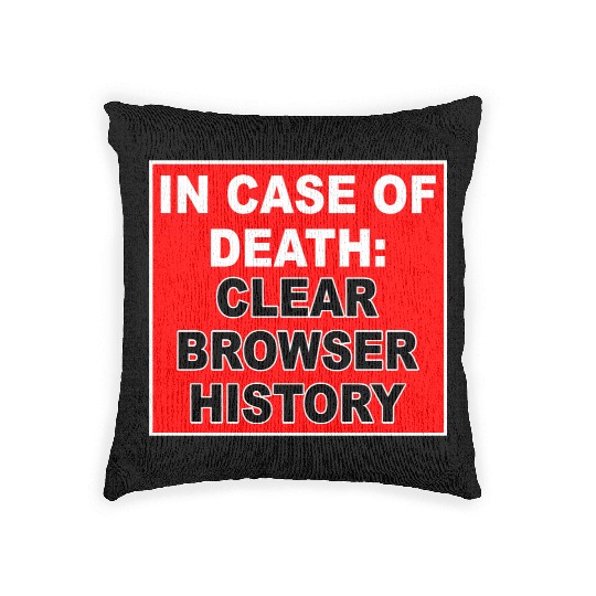 In Case Of Death: Clear Browser History Apparel Woven Pillows