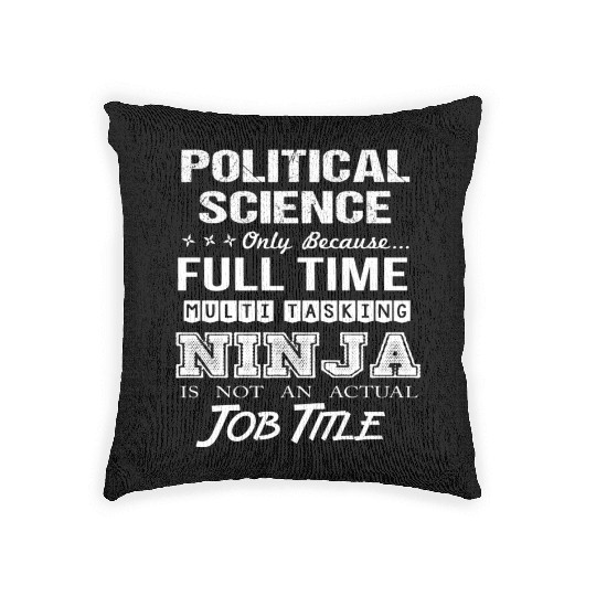 Political Science Woven Pillows - Multitasking Ninja Job
