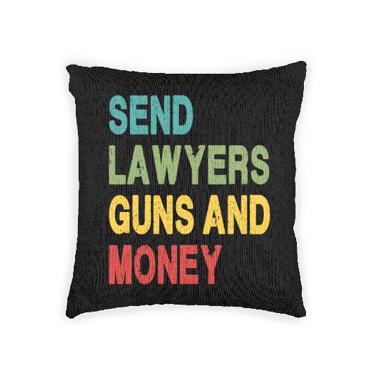 Send Lawyers Guns and Money Woven Pillows