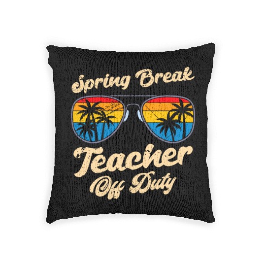 Spring break teacher off duty vacation teacher Woven Pillows