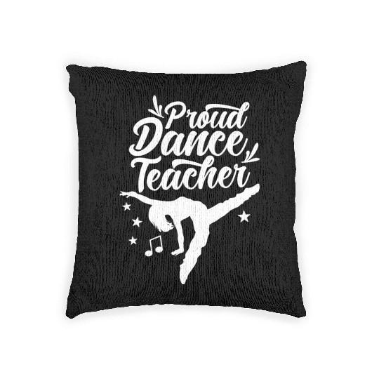 Proud Dance Teacher Teach Dancing Dancer Class Woven Pillows