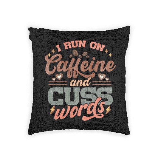 I Run on Caffeine, Chaos and Cuss Words Woven Pillows