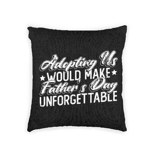 Adopting Us Would Make Father's Day Unforgettable Woven Pillows