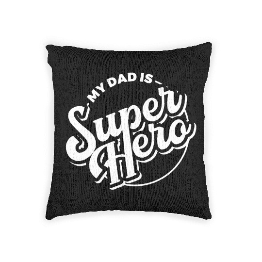 My Dad is Superhero Woven Pillows
