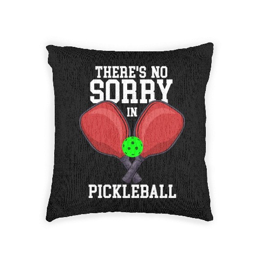 There s No Sorry In Pickleball Woven Pillows