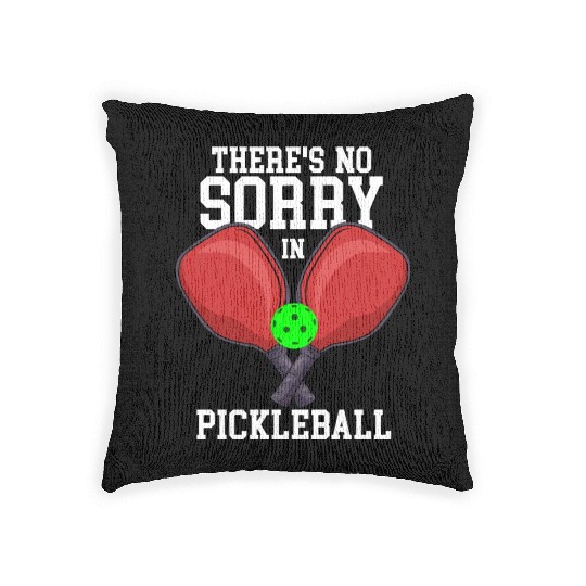 There s No Sorry In Pickleball Woven Pillows