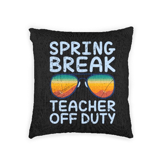 Spring break teacher off duty vacation teacher Woven Pillows