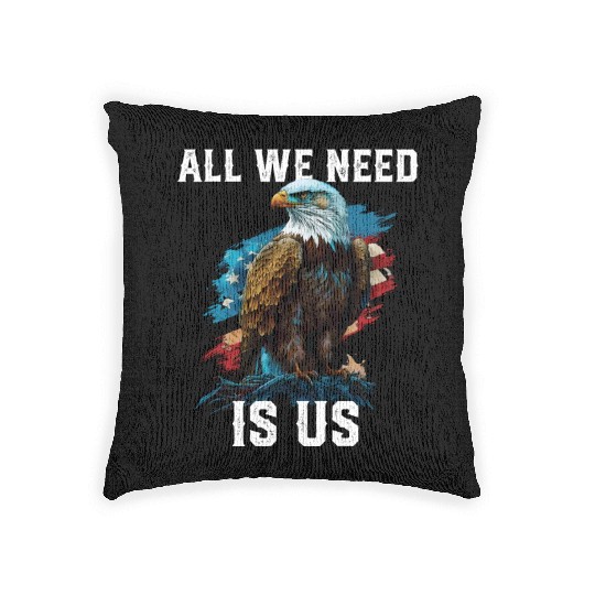 All We Need Is US Patriotism Patriotic July 4th Woven Pillows