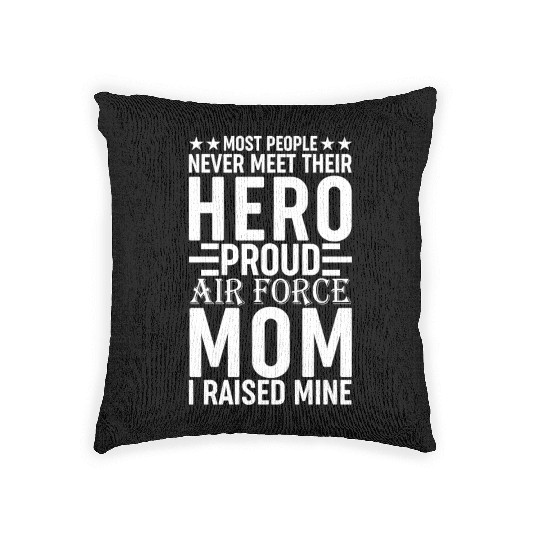 Most People Never Meet Their Hero Air Force Mom Woven Pillows