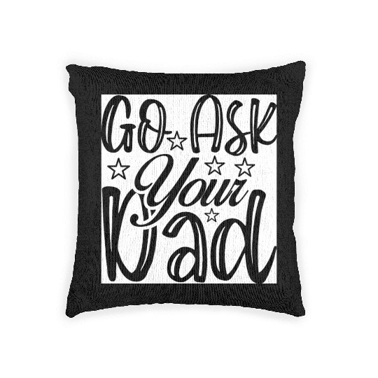 Go Ask Your Dad Woven Pillows
