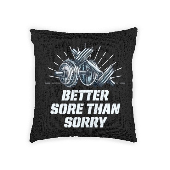 Better Sore Than Sorry Funny Workout Humor Gym Say Woven Pillows
