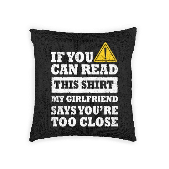 If You Can Read This My Girlfriend Say Too Close Woven Pillows