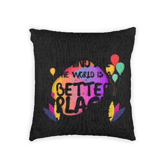 Dear Person Behind Me The World Is A Better Place Woven Pillows