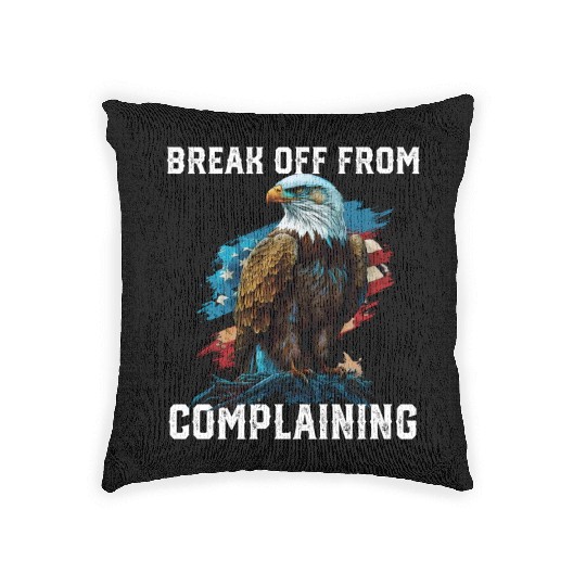 Break Off From Complaining 4th Of July America Woven Pillows