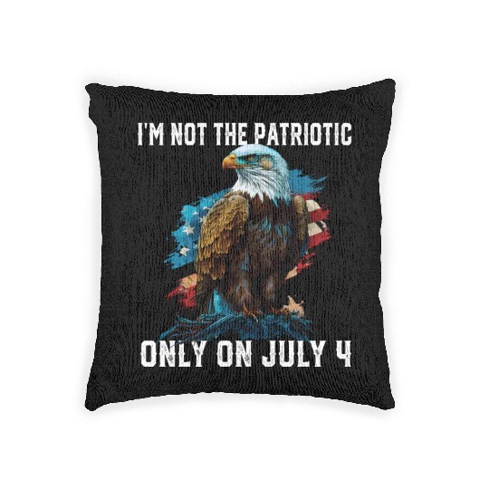 I'm Not The Patriotic Only On July 4 American Woven Pillows