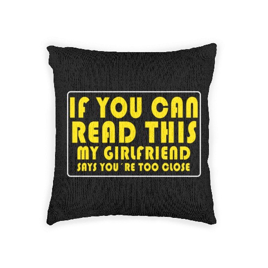 If You Can Read This My Girlfriend Say Too Close Woven Pillows