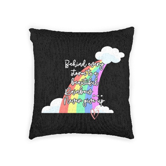 Behind Every Storm Is A Beautiful Rainbow Never Gi Woven Pillows
