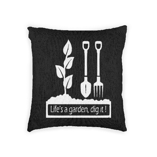 Lifes a garden dig it Woven Pillows