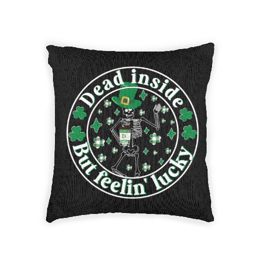 Dead Inside But Feelin Lucky St Patricks Day Woven Pillows