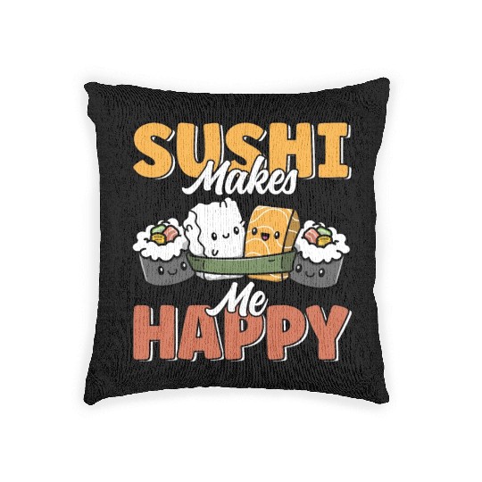 Sushi Makes Me Happy Cute Funny Kawaii Japanese Woven Pillows