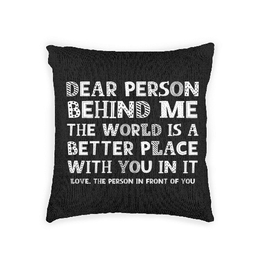 Dear Person Behind Me Woven Pillows