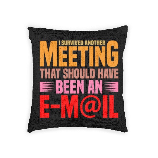 I Survived Another Meeting 17 Woven Pillows