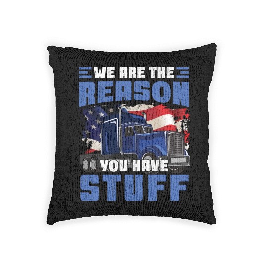 We're The Reason You Have Stuff Funny Semi Truck Woven Pillows