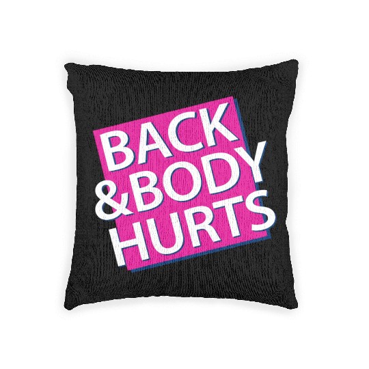 Back and Body hurts Woven Pillows