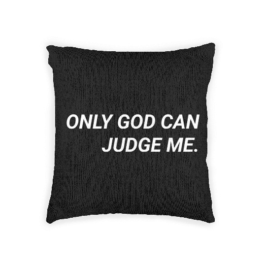 ONLY GOD CAN JUDGE ME. Woven Pillows